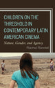 Book cover of: Children on the Threshold in Contemporary Latin American Cinema. By: Rachel Randall