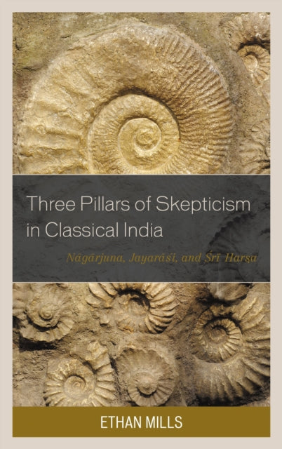 Book cover of: Three Pillars of Skepticism in Classical India. By: Ethan Mills