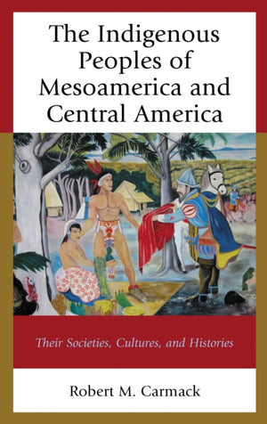 The Indigenous Peoples of Mesoamerica and Central America