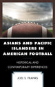 Book cover of: Asians and Pacific Islanders in American Football. By: Joel S. Franks