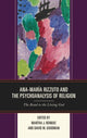 Book cover of: Ana-Maria Rizzuto and the Psychoanalysis of Religion. By: Martha J. Reineke