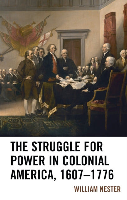 Book cover of: Struggle for Power in Colonial America, 1607–1776. By: William Nester