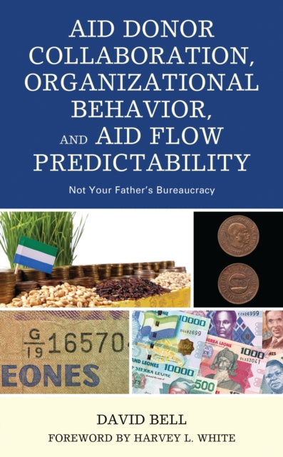 Book cover of: Aid Donor Collaboration, Organizational Behavior, and Aid Flow Predictability. By: David Bell