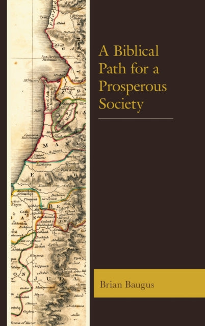 Book cover of: Biblical Path for a Prosperous Society. By: Brian Baugus