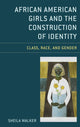 Book cover of: African American Girls and the Construction of Identity. By: Sheila Walker