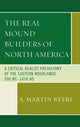Book cover of: Real Mound Builders of North America. By: A. Martin Byers