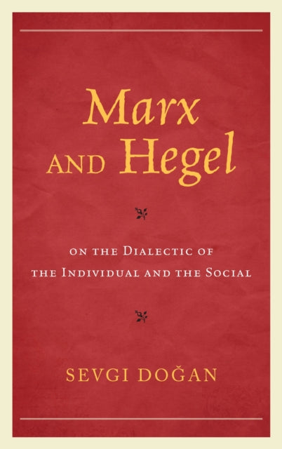 Book cover of: Marx and Hegel on the Dialectic of the Individual and the Social. By: Sevgi Dogan