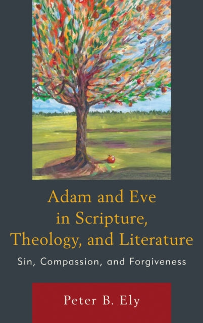 Book cover of: Adam and Eve in Scripture, Theology, and Literature. By: Peter B. Ely