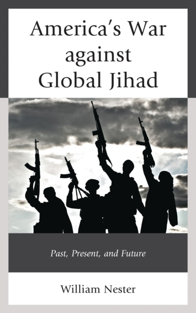 Book cover of: America’s War against Global Jihad. By: William R. Nester