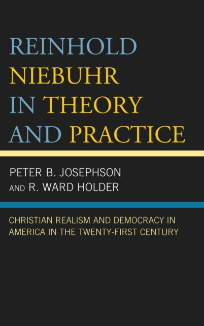 Book cover of: Reinhold Niebuhr in Theory and Practice. By: Peter B. Josephson