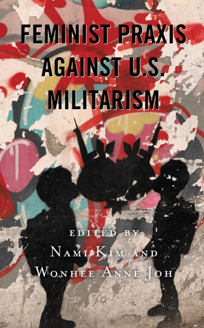 Book cover of: Feminist Praxis against U.S. Militarism. By: J. O. H. SMITH