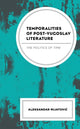 Book cover of: Temporalities of Post-Yugoslav Literature. By: Aleksandar Mijatović