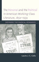 Book cover of: Personal and the Political in American Working-Class Literature, 1850–1939. By: Laurie J. C. Cella