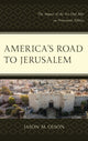 Book cover of: America's Road to Jerusalem. By: Jason M. Olson