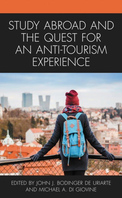 Book cover of: Study Abroad and the Quest for an Anti-Tourism Experience. By: John J. Bodinger de Uriarte