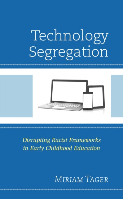 Book cover of: Technology Segregation. By: Miriam Tager