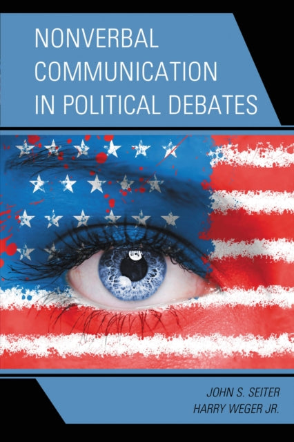 Book cover of: Nonverbal Communication in Political Debates. By: WEGER/SEITER