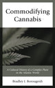 Book cover of: Commodifying Cannabis. By: Bradley J. Borougerdi