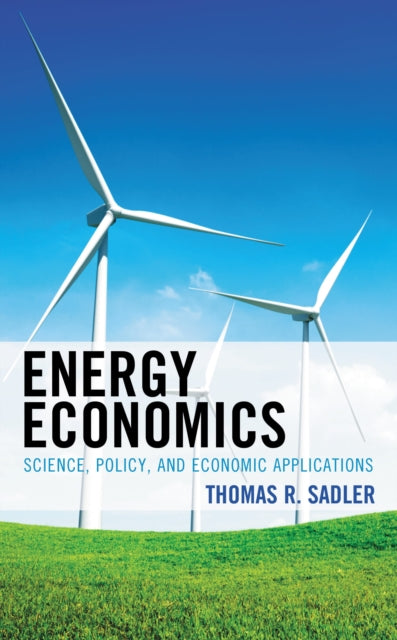 Book cover of: Energy Economics. By: Thomas R. Sadler