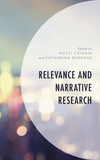 Book cover of: Relevance and Narrative Research. By: Matei Chihaia