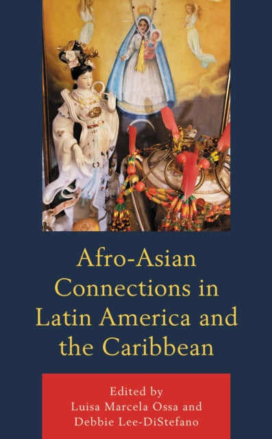 Book cover of: Afro-Asian Connections in Latin America and the Caribbean. By: Luisa Marcela Ossa
