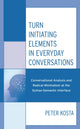 Book cover of: Turn Initiating Elements in Everyday Conversations. By: Peter Kosta