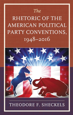 Rhetoric of the American Political Party Conventions, 1948-2016
