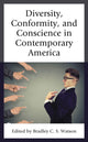 Book cover of: Diversity, Conformity, and Conscience in Contemporary America. By: Bradley C. S. Watson