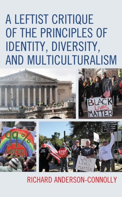 Book cover of: Leftist Critique of the Principles of Identity, Diversity, and Multiculturalism. By: Richard Anderson-Connolly