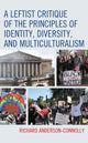 Book cover of: Leftist Critique of the Principles of Identity, Diversity, and Multiculturalism. By: Richard Anderson-Connolly