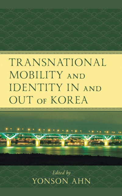 Book cover of: Transnational Mobility and Identity in and out of Korea. By: Yonson Ahn