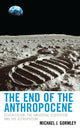Book cover of: End of the Anthropocene. By: Michael J. Gormley