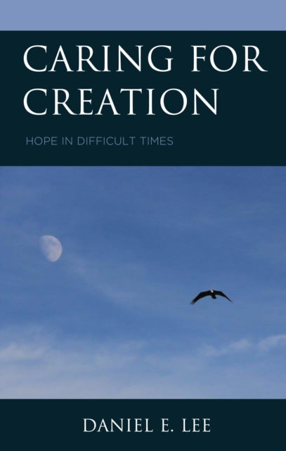 Book cover of: Caring for Creation. By: Daniel E. Lee
