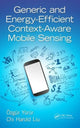 Book cover of: Generic and Energy-Efficient Context-Aware Mobile Sensing. By: Ozgur Yurur