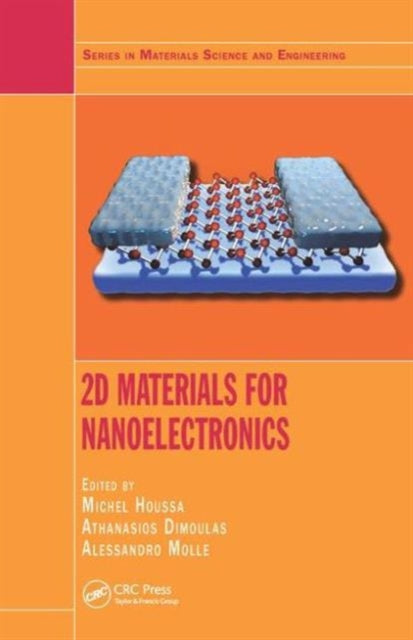 Book cover of: 2D Materials for Nanoelectronics. By: Michel Houssa