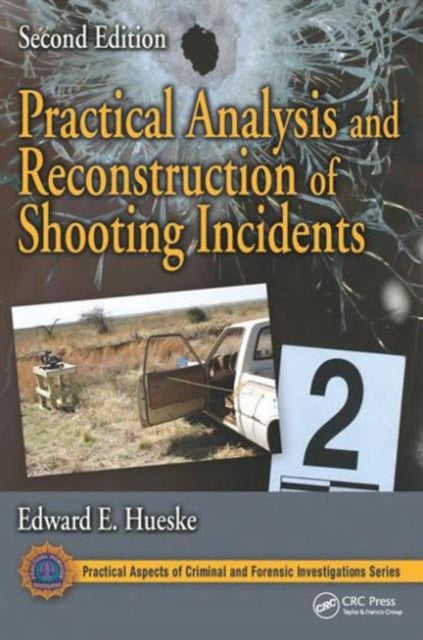 Book cover of: Practical Analysis and Reconstruction of Shooting Incidents. By: Edward E. Hueske