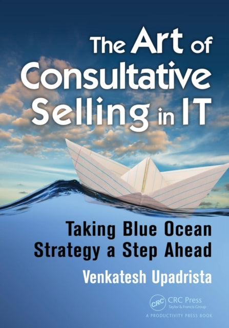 Book cover of: Art of Consultative Selling in IT. By: Venkatesh Upadrista