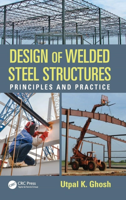 Book cover of: Design of Welded Steel Structures. By: Utpal K. Ghosh