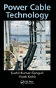 Book cover of: Power Cable Technology. By: Sushil Kumar Ganguli