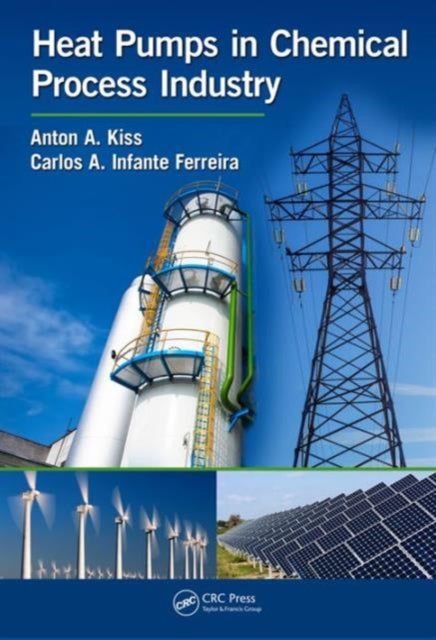 Book cover of: Heat Pumps in Chemical Process Industry. By: Anton A. Kiss