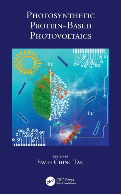 Book cover of: Photosynthetic Protein-Based Photovoltaics. By: Tan Swee Ching