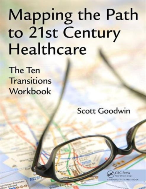 Book cover of: Mapping the Path to 21st Century Healthcare. By: Scott Goodwin