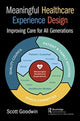 Book cover of: Meaningful Healthcare Experience Design. By: Scott Goodwin