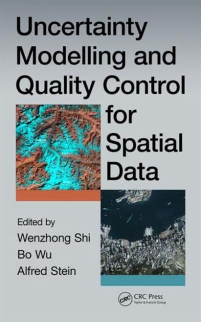 Book cover of: Uncertainty Modelling and Quality Control for Spatial Data. By: Shi Wenzhong