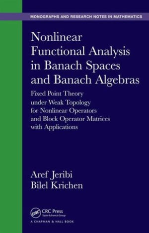 Nonlinear Functional Analysis in Banach Spaces and Banach Algebras