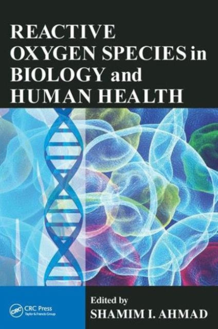 Book cover of: Reactive Oxygen Species in Biology and Human Health. By: Shamim I. Ahmad