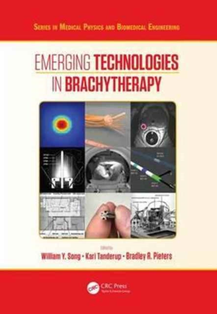 Book cover of: Emerging Technologies in Brachytherapy. By: William Y. Song