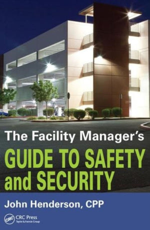 Facility Manager's Guide to Safety and Security