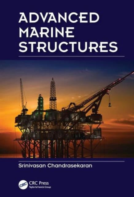 Book cover of: Advanced Marine Structures. By: Srinivasan Chandrasekaran