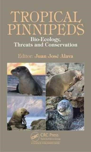 Book cover of: Tropical Pinnipeds. By: Juan J. Alava